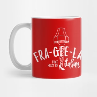 Fra-Gee-Lay - that must be Italian Mug